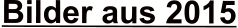 Bilder aus 2015