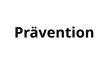 Prävention